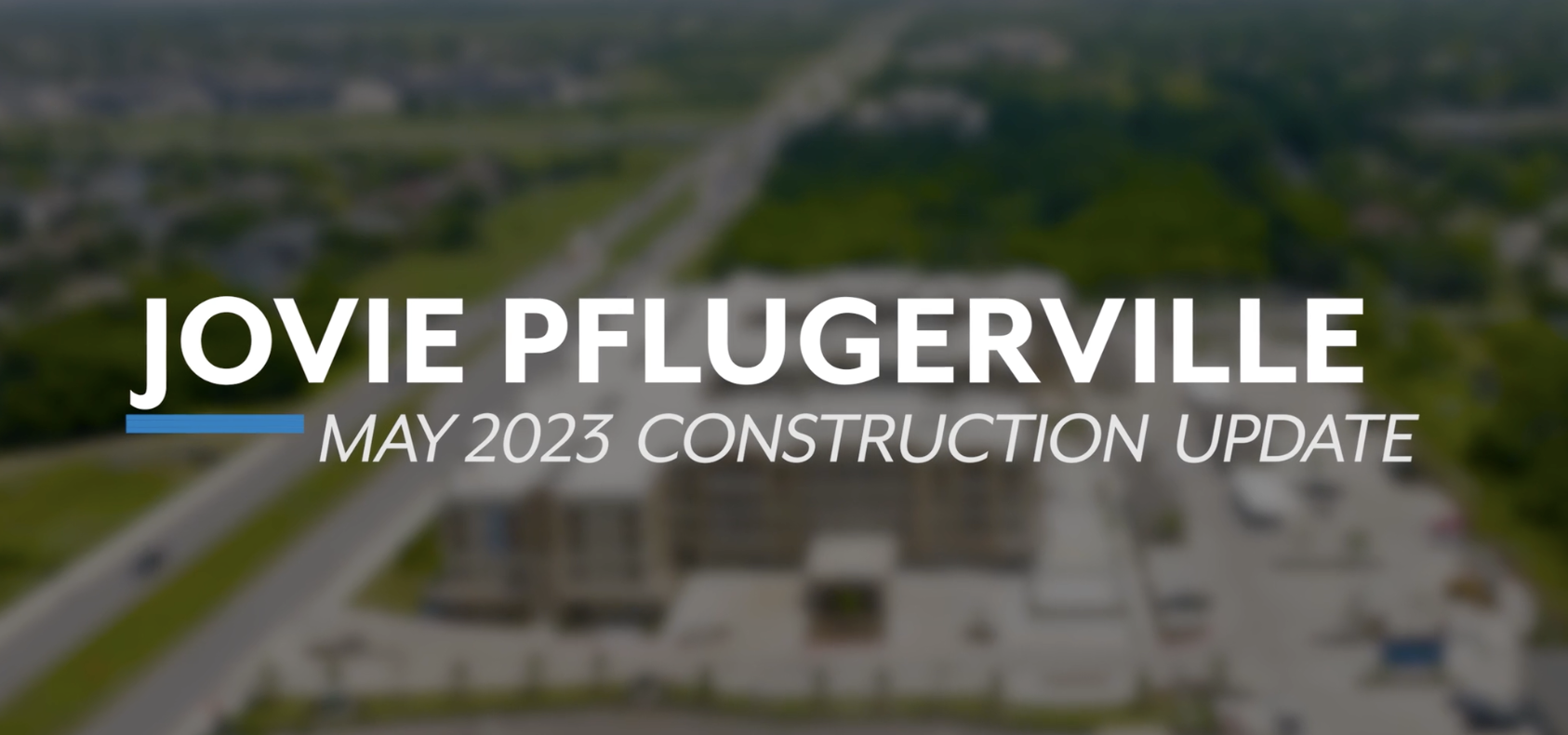 Jovie Pflugerville | Construction Update May 2023